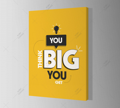 You Think Big You Get