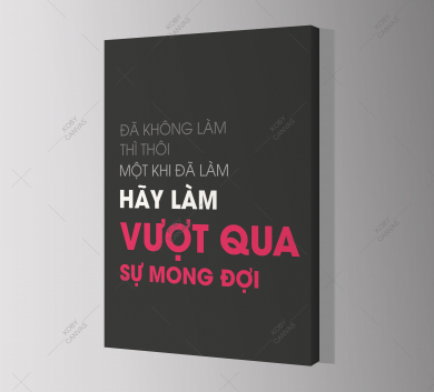 Đã Không Làm Thì Thôi. Một Khi Đã Làm Hãy Làm Vượt Qua Sự Mong Đợi