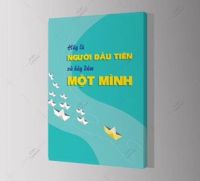 Hãy Là Người Đầu Tiên Và Hãy Dám Một Mình