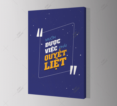 Muốn Được Việc Phải Quyết Liệt