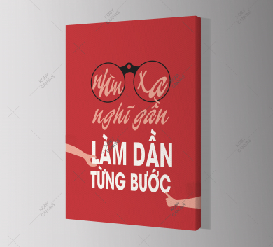 Nhìn Xa Nghĩ Gần Làm Dần Từng Bước